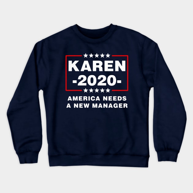 Karen 2020 America Needs A New Manager Crewneck Sweatshirt by BraaiNinja